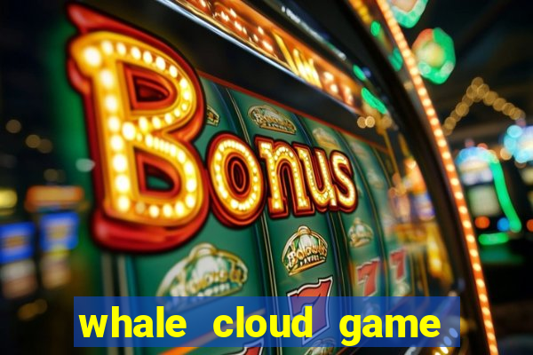 whale cloud game site oficial